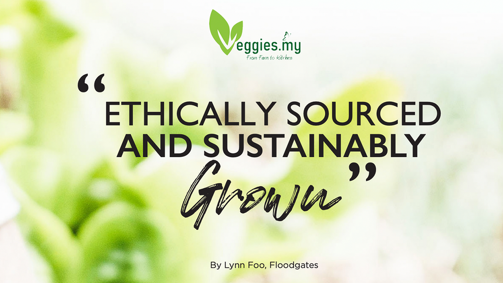 Ethically Sourced and Sustainably Grown –